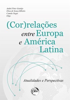 (COR)RELAÇÕES ENTRE EUROPA E AMÉRICA LATINA (eBook, ePUB) - Pinchemel, Elisa de Sousa Ribeiro; Gontijo, André Pires; Negri, Camilo