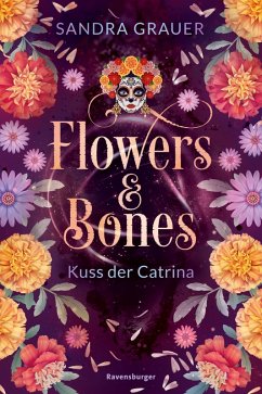 Kuss der Catrina / Flowers & Bones Bd.2 (eBook, ePUB) - Grauer, Sandra