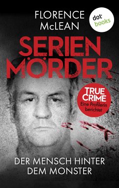 Serienmörder - Der Mensch hinter dem Monster (eBook, ePUB) - McLean, Florence