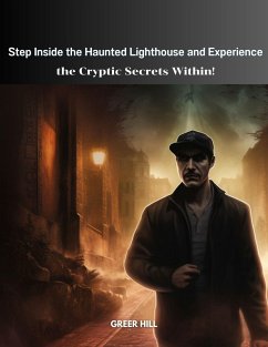 Step Inside the Haunted Lighthouse and Experience the Cryptic Secrets Within! (eBook, ePUB) - Hill, Greer