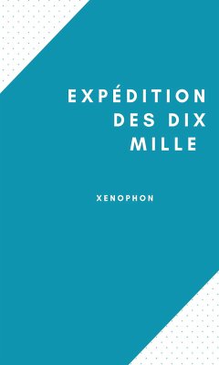 Expédition des dix mille (eBook, ePUB) - Xénophon, Xénophon; Talbot, Eugène