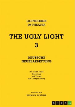THE UGLY LIGHT 3. Lichtdesign im Theater (eBook, PDF)