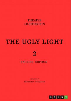 THE UGLY LIGHT 2. Theater Lightdesign (eBook, PDF) - Schälike, Benjamin