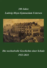"100 Jahre Ludwig-Meyn-Gymnasium - Die wechselvolle Geschichte einer Schule 1923-2023"