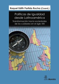 Políticas de Igualdad desde Latinoamérica. Transformación hacia sociedades de los cuidados en el siglo XXI (eBook, ePUB) - Partida Rocha, Raquel Edith