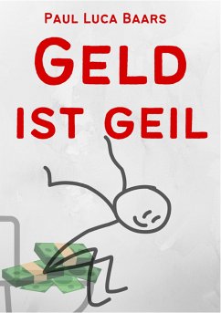 Geld ist Geil (eBook, ePUB) - Baars, Paul Luca