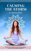Calming the Storm: Effective Meditation Techniques to Achieve Inner Serenity (eBook, ePUB)