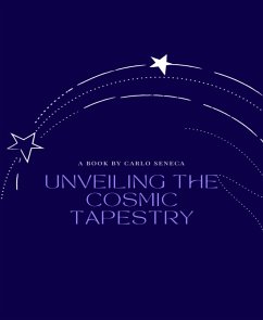 Unveiling the Cosmic Tapestry (eBook, ePUB) - Seneca, Carlo