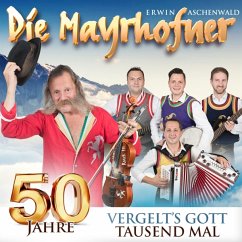 50 Jahre - Vergelt'S Gott Tausendmal - Mayrhofner,Die