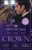 Protecting The Crown: To Kiss a King (Kings of California) / Royal Rescue / Claiming the Royal Innocent (eBook, ePUB)