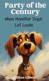 Party of the Century: When Monster Dogs Let Loose (eBook, ePUB)