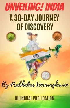 Unveiling India, A 30-Day Journey of Discovery (eBook, ePUB) - Publication, Bilingual; Veeraraghavan, Prabhakar