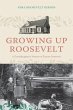 Growing Up Roosevelt (eBook, ePUB) - Bild 1