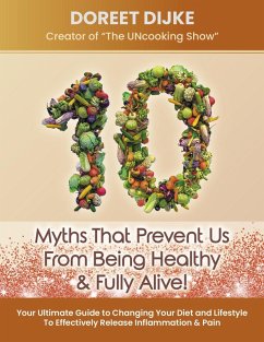10 Harmful Myths That Prevent Us From Being Healthy & Fully Alive! (eBook, ePUB) - Dijke, Doreet