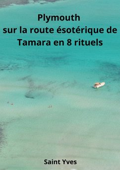 Plymouth sur la route ésotérique de Tamara en 8 rituels (eBook, ePUB) - Yves, Saint