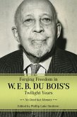 Forging Freedom in W. E. B. Du Bois's Twilight Years (eBook, ePUB)