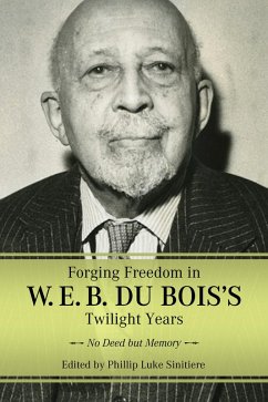 Cover Forging Freedom in W. E. B. Du Bois's Twilight Years (eBook, ePUB)