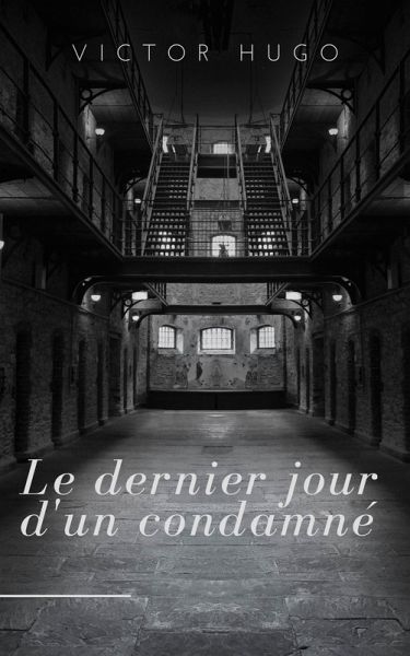 Le dernier jour d'un condamné (eBook, ePUB) Le dernier jour d'un condamné (eBook, ePUB)