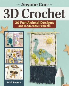 Anyone can 3D Crochet (eBook, ePUB) - Simpson, Kristi