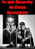 &quote;In the Shadow of Drug Addiction&quote; (1, #1) (eBook, ePUB)