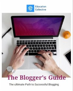 The Blogger's Guide (eBook, ePUB) - Collective, Education