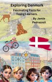 Exploring Denmark : Fascinating Facts for Young Learners (Exploring the world one country at a time) (eBook, ePUB)