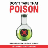 Don't Take That Poison: Breaking Free From the Hold of Offences (eBook, ePUB)