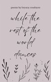 While the Rest of the World Dances: Poems (eBook, ePUB)