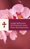 Soulful Reflections: 101 Prayers for Inner Peace and Inspiration (eBook, ePUB)
