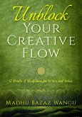 Unblock Your Creative Flow - 12 Months of Mindfulness for Writers and Artists (eBook, ePUB)