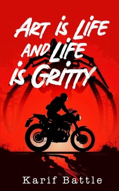 Art is Life and Life is Gritty (eBook, ePUB) - Battle, Karif