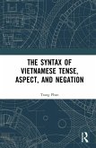 The Syntax of Vietnamese Tense, Aspect, and Negation (eBook, PDF)