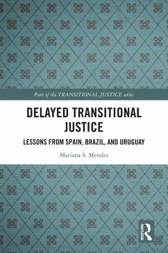 Delayed Transitional Justice (eBook, ePUB) - Mendes, Mariana S. Delayed Transitional Justice (eBook, ePUB) - Mendes, Mariana S.
