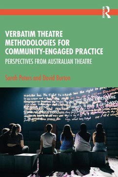 Verbatim Theatre Methodologies for Community Engaged Practice (eBook, PDF) - Peters, Sarah; Burton, David
