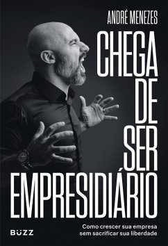Chega de ser empresidiário (eBook, ePUB) - Menezes, André