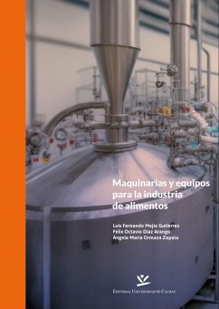 Maquinarias y equipos para la industria de alimentos (eBook, PDF) - Mejía Gutiérrez, Luis Fernando; Díaz Arango, Félix Octavio; Ormaza Zapata, Ángela María