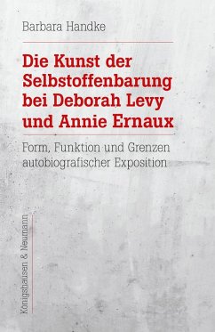 Die Kunst der Selbstoffenbarung bei Deborah Levy und Annie Ernaux (eBook, PDF) - Handke, Barbara