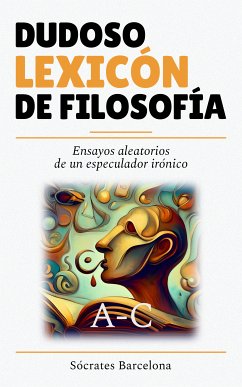 Dudoso lexicón de filosofía A - C (eBook, ePUB) - Barcelona, Sócrates