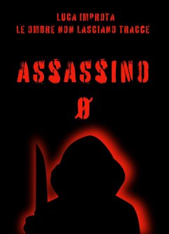 Assassino Zero. Le Ombre non Lasciano Tracce (eBook, ePUB) - improta, luca