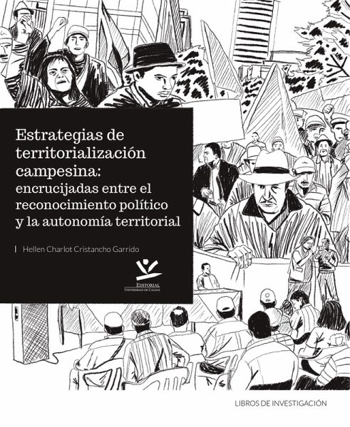 Estrategias de territorialización campesina: encrucijadas entre el reconocimiento político y la autonomía territorial (eBook, PDF) Estrategias de territorialización campesina: encrucijadas entre el reconocimiento político y la autonomía territorial (eBook, PDF)