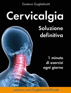 Cervicalgia - Soluzione definitiva (eBook, ePUB) - Guglielmotti, Gustavo