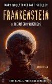 Frankenstein or The Modern Prometheus - Unabridged (eBook, ePUB)