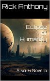 Eclipse of Humanity: A Sci-Fi Novella (eBook, ePUB) Eclipse of Humanity: A Sci-Fi Novella (eBook, ePUB)