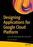 Designing Applications for Google Cloud Platform (eBook, PDF)