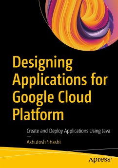 Designing Applications for Google Cloud Platform (eBook, PDF) - Shashi, Ashutosh