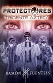 Protectores: Tridente Azteca (eBook, ePUB)