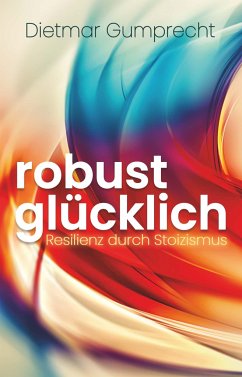 robust glücklich - Gumprecht, Dietmar