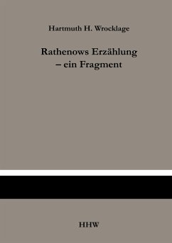 Rathenows Erzählung - ein Fragment - Wrocklage, Hartmuth H.