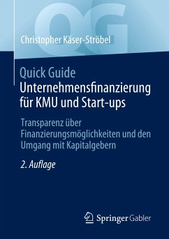 Quick Guide Unternehmensfinanzierung für KMU und Start-ups - Käser-Ströbel, Christopher