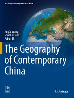 The Geography of Contemporary China - Wang, Jing'ai;Liang, Shunlin;Shi, Peijun